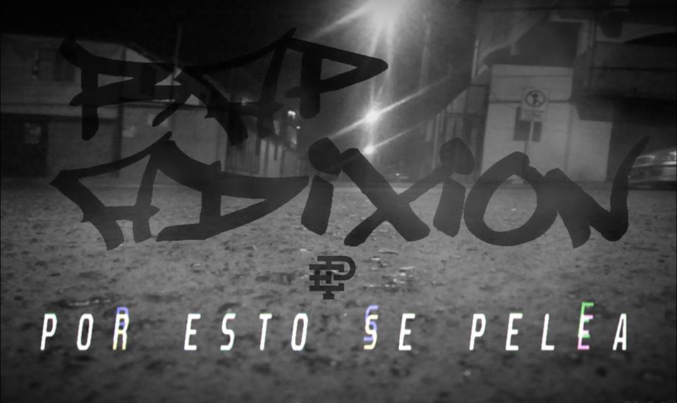 Rap Adixion Por esto se Pelea 2017